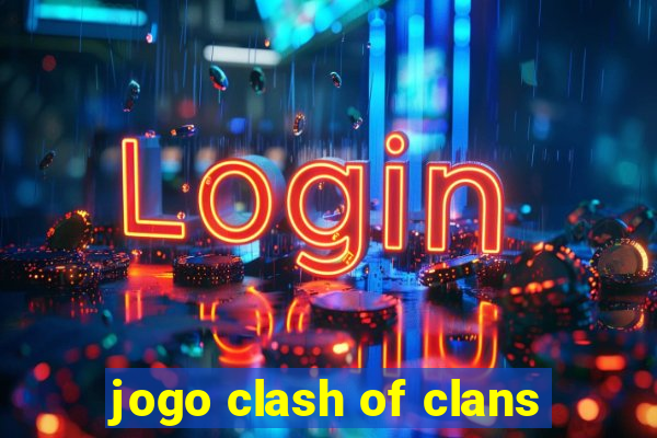 jogo clash of clans